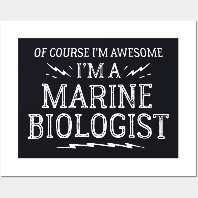 Of Course I Am Awesome I Am A Marine Biologist Awesome Wall Art by huepham613